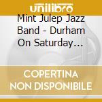 Mint Julep Jazz Band - Durham On Saturday Night