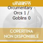 Orcumentary - Orcs 1 / Goblins 0 cd