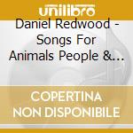 Daniel Redwood - Songs For Animals People & The Earth cd