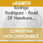 Rodrigo Rodriguez - Road Of Hasekura Tsunenaga: Shakuhachi Flute cd