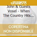 John & Guests Vosel - When The Country Hits The Fan cd