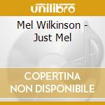 Mel Wilkinson - Just Mel cd