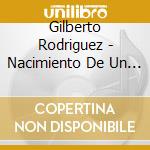 Gilberto Rodriguez - Nacimiento De Un Tambor cd