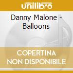 Danny Malone - Balloons cd