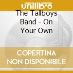 The Tallboys Band - On Your Own cd