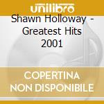 Shawn Holloway - Greatest Hits 2001 cd