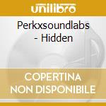 Perkxsoundlabs - Hidden cd