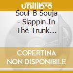 Souf B Souja - Slappin In The Trunk Presents: He Got Game cd