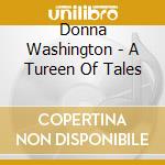 Donna Washington - A Tureen Of Tales cd musicale di Donna Washington