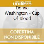 Donna Washington - Cup Of Blood cd