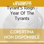 Tyrant'S Reign - Year Of The Tyrants cd