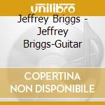 Jeffrey Briggs - Jeffrey Briggs-Guitar cd