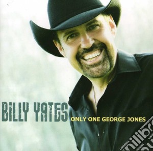 Billy Yates - Only One George Jones cd musicale di Billy Yates