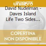 David Nudelman - Daves Island Life Two Sides 2 Me cd