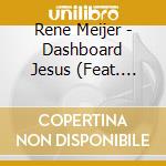 Rene Meijer - Dashboard Jesus (Feat. Ronnie Guilbeau & Billy Graham) cd