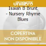 Isaiah B Brunt - Nursery Rhyme Blues cd