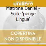 Matrone Daniel - Suite 'pange Lingua'