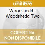 Woodshedd - Woodshedd Two cd
