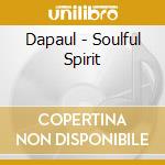 Dapaul - Soulful Spirit cd musicale di Dapaul