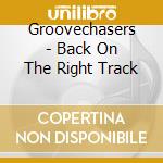 Groovechasers - Back On The Right Track cd