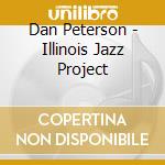 Dan Peterson - Illinois Jazz Project cd