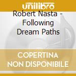 Robert Nasta - Following Dream Paths cd