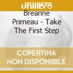Breanne Primeau - Take The First Step cd
