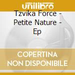 Tzvika Force - Petite Nature - Ep cd