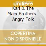 Karl & The Marx Brothers - Angry Folk cd