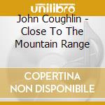 John Coughlin - Close To The Mountain Range cd