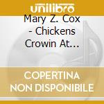 Mary Z. Cox - Chickens Crowin At Midnight cd
