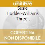 Susie Hodder-Williams - Three Meditations cd musicale di Susie Hodder