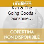 Ksh & The Going Goods - Sunshine Mantra cd