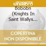 Bobobn (Knights In Saint Wallys Service Pr 14 / Va - Bobobn (Knights In Saint Wallys Service Pr 14 / Va cd