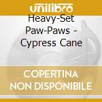 Heavy-Set Paw-Paws - Cypress Cane cd musicale di Heavy