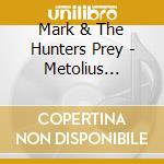 Mark & The Hunters Prey - Metolius Breaks cd