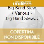 Big Band Stew / Various - Big Band Stew / Various cd