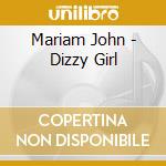 Mariam John - Dizzy Girl cd