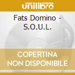 Fats Domino - S.O.U.L. cd musicale di Fats Domino