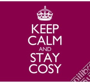 Keep Calm And Stay Cosy / Various (3 Cd) cd musicale di Various Artists