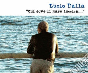 Qui dove il mare luccica (Deluxe Edition 4 CD)  cd musicale di Lucio Dalla
