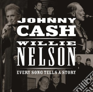 Johnny Cash / Willie Nelson - Every Song Tells A Story cd musicale di Johnny Cash / Willie Nelson