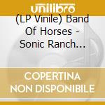 (LP Vinile) Band Of Horses - Sonic Ranch Sessions (7