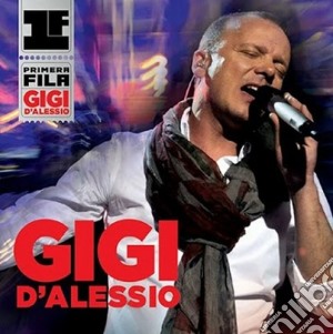 Gigi d'alessio en primera fila cd musicale di Gigi D'alessio