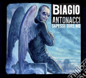 Biagio Antonacci - Sapessi Dire No (2 Cd) cd musicale di Biagio Antonacci