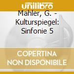 Mahler, G. - Kulturspiegel: Sinfonie 5 cd musicale di Mahler, G.
