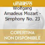 Wolfgang Amadeus Mozart - Simphony No. 23 cd musicale di Wolfgang Amadeus Mozart