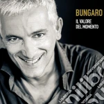 Bungaro - Il Valore Del Momento cd
