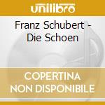 Franz Schubert - Die Schoen cd