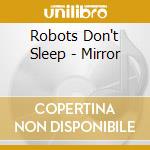 Robots Don't Sleep - Mirror cd
